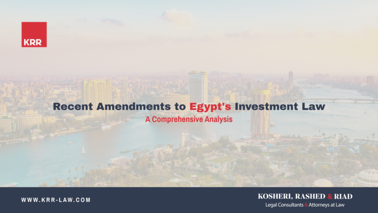Recent Amendments to Egypt’s Investment Law: A Comprehensive Analysis
